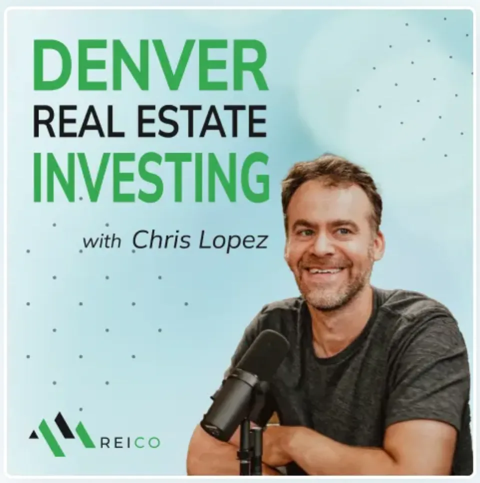 Denver Real Estate Investing with Chris Lopez Podcast